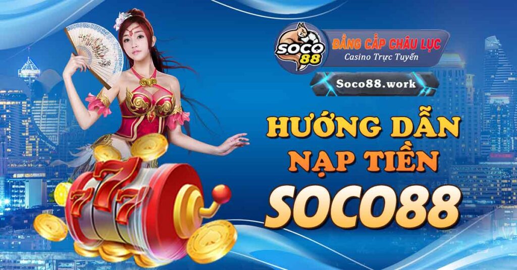 Hướng dẫn nạp tiền Soco88